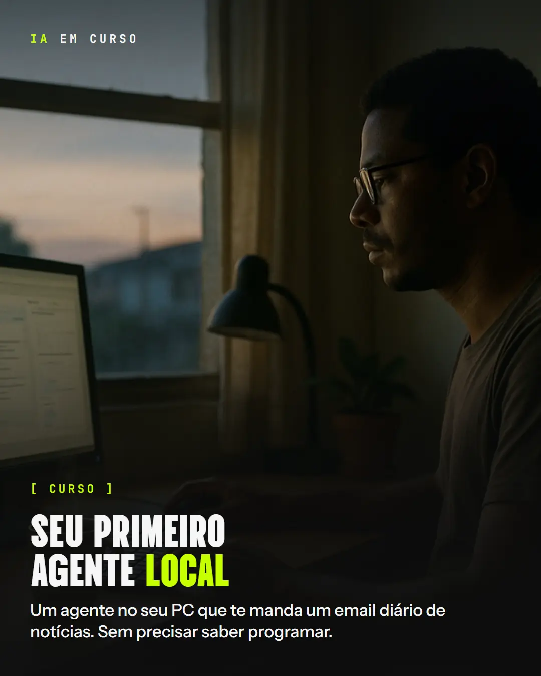 Curso Seu Primeiro Agente Local: um agente no seu PC que te manda um email diário de notícias, sem precisar saber programar